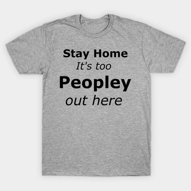 It's too Peopley T-Shirt by TnTees